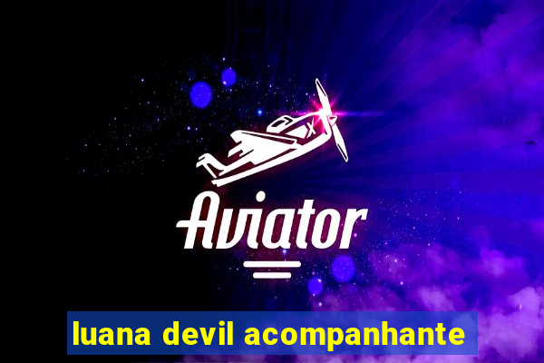 luana devil acompanhante